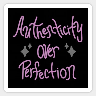 Authenticity over perfection ✨ Magnet